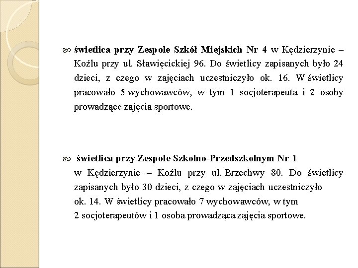  świetlica przy Zespole Szkół Miejskich Nr 4 w Kędzierzynie – Koźlu przy ul.