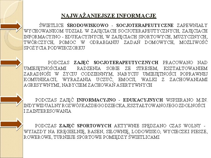 NAJWAŻANIEJSZE INFORMACJE ŚWIETLICE ŚRODOWISKOWO - SOCJOTERAPEUTYCZNE ZAPEWNIAŁY WYCHOWANKOM UDZIAŁ W ZAJĘCIACH SOCJOTERAPEUTYCZNYCH, ZAJĘCIACH INFORMACYJNO