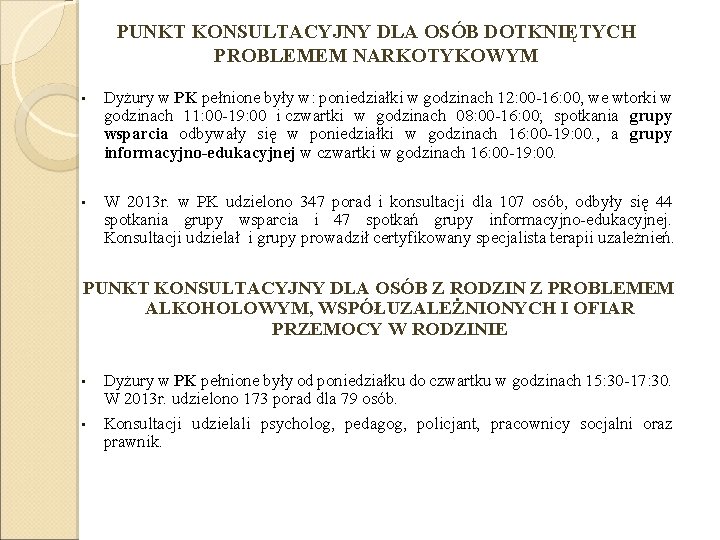 PUNKT KONSULTACYJNY DLA OSÓB DOTKNIĘTYCH PROBLEMEM NARKOTYKOWYM • Dyżury w PK pełnione były w: