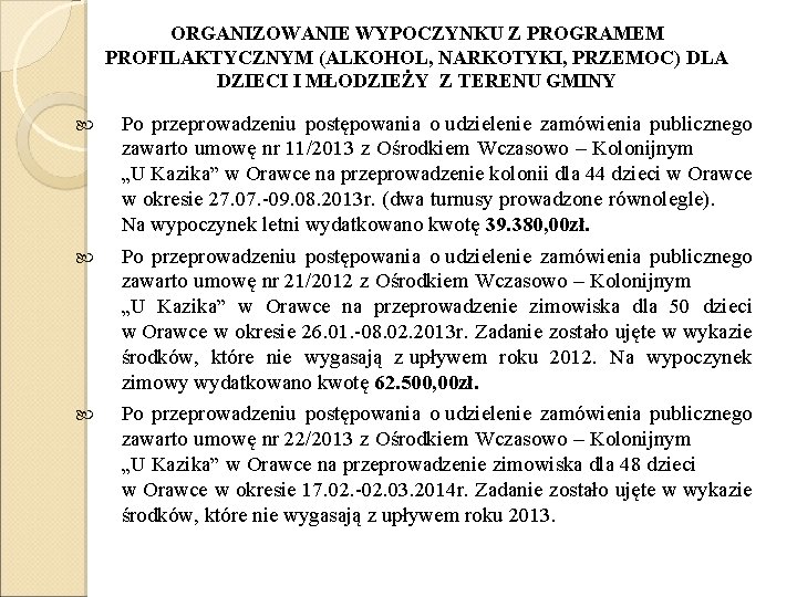 ORGANIZOWANIE WYPOCZYNKU Z PROGRAMEM PROFILAKTYCZNYM (ALKOHOL, NARKOTYKI, PRZEMOC) DLA DZIECI I MŁODZIEŻY Z TERENU