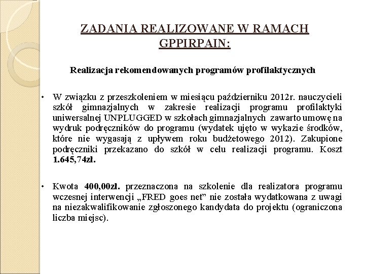 ZADANIA REALIZOWANE W RAMACH GPPIRPAIN: Realizacja rekomendowanych programów profilaktycznych • W związku z przeszkoleniem