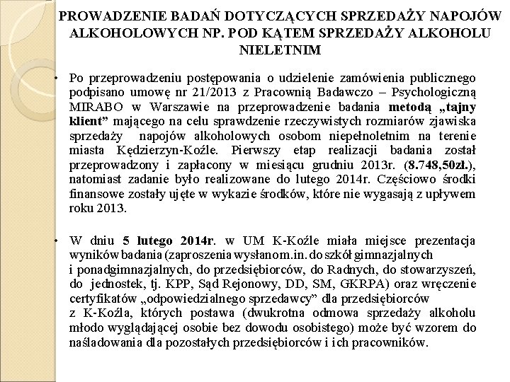 PROWADZENIE BADAŃ DOTYCZĄCYCH SPRZEDAŻY NAPOJÓW ALKOHOLOWYCH NP. POD KĄTEM SPRZEDAŻY ALKOHOLU NIELETNIM • Po