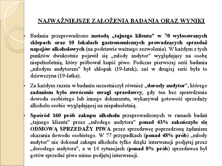 NAJWAŻNIEJSZE ZAŁOŻENIA BADANIA ORAZ WYNIKI • Badania przeprowadzono metodą „tajnego klienta” w 70 wylosowanych