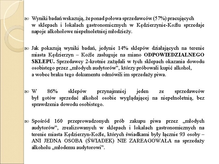  Wyniki badań wskazują, że ponad połowa sprzedawców (57%) pracujących w sklepach i lokalach