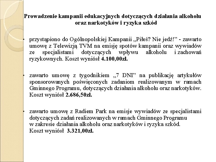 Prowadzenie kampanii edukacyjnych dotyczących działania alkoholu oraz narkotyków i ryzyka szkód • przystąpiono do