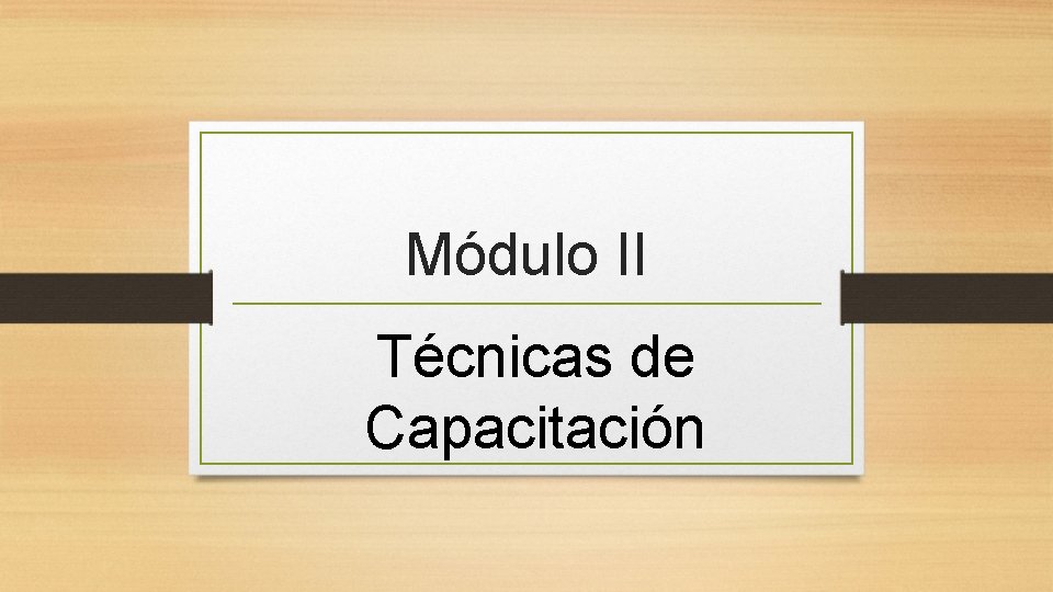 Módulo II Técnicas de Capacitación 