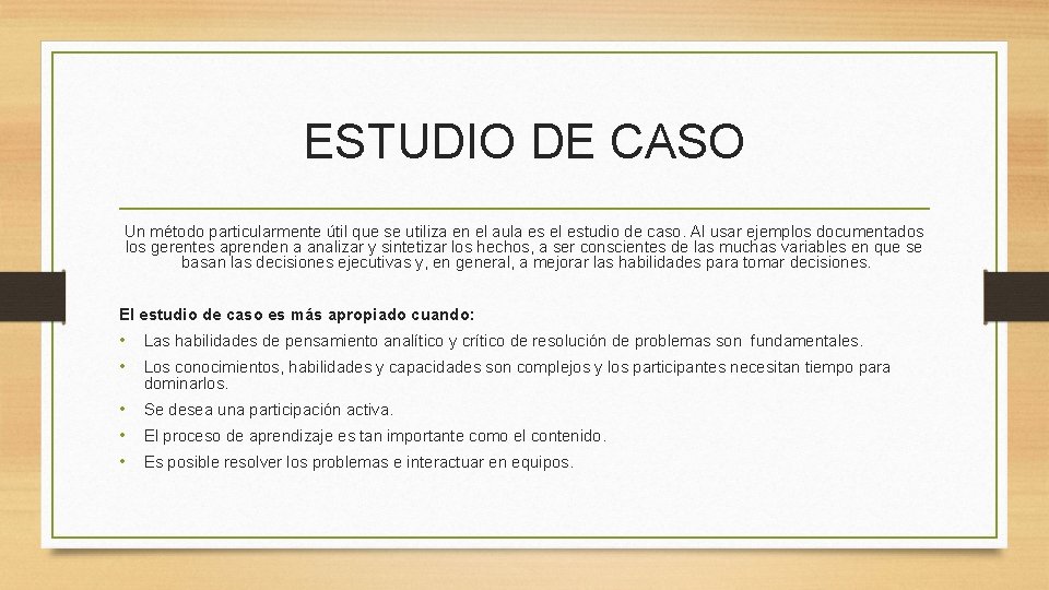 ESTUDIO DE CASO Un método particularmente útil que se utiliza en el aula es