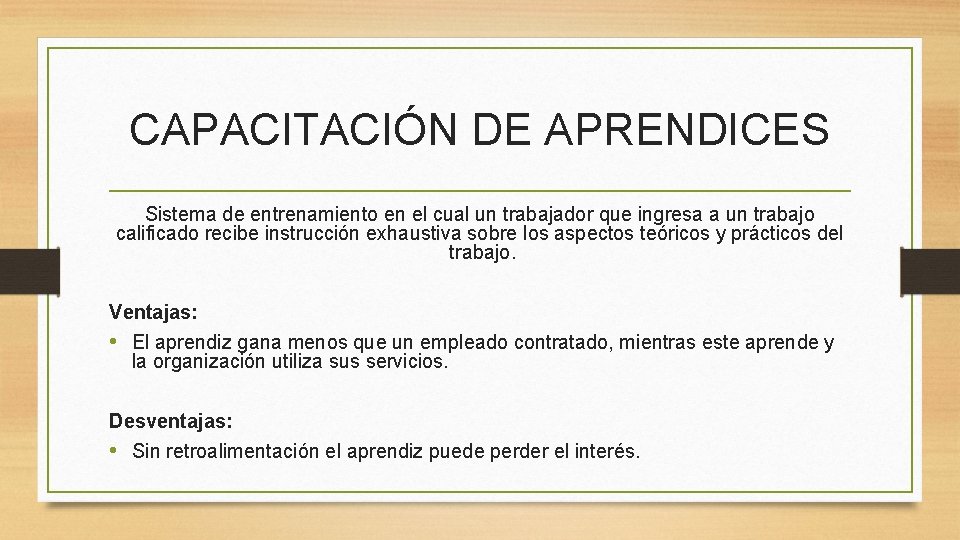 CAPACITACIÓN DE APRENDICES Sistema de entrenamiento en el cual un trabajador que ingresa a