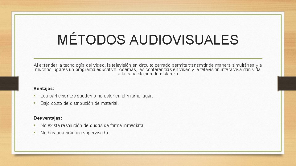 MÉTODOS AUDIOVISUALES Al extender la tecnología del video, la televisión en circuito cerrado permite