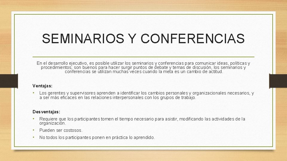 SEMINARIOS Y CONFERENCIAS En el desarrollo ejecutivo, es posible utilizar los seminarios y conferencias