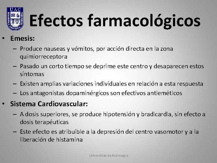 Efectos farmacológicos • Emesis: – Produce nauseas y vómitos, por acción directa en la