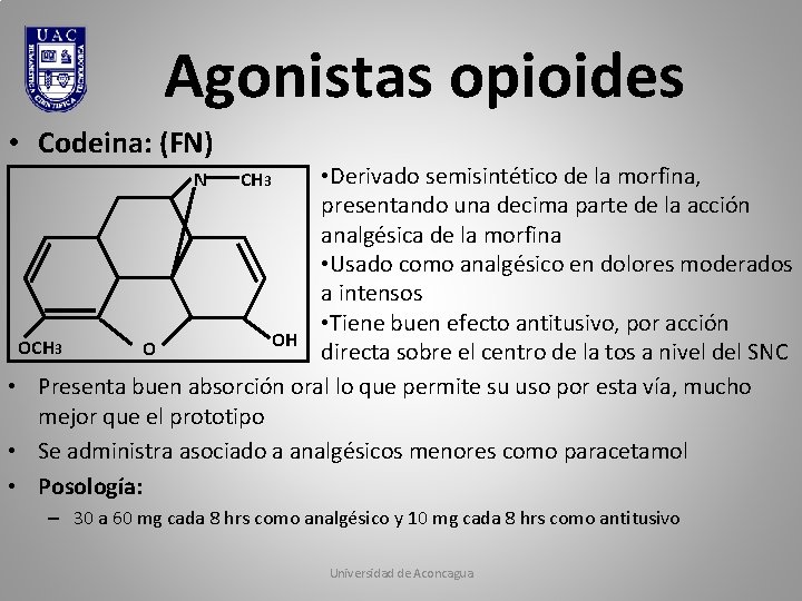 Agonistas opioides • Codeina: (FN) • Derivado semisintético de la morfina, presentando una decima