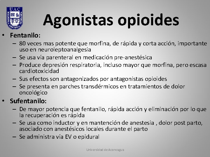 Agonistas opioides • Fentanilo: – 80 veces mas potente que morfina, de rápida y