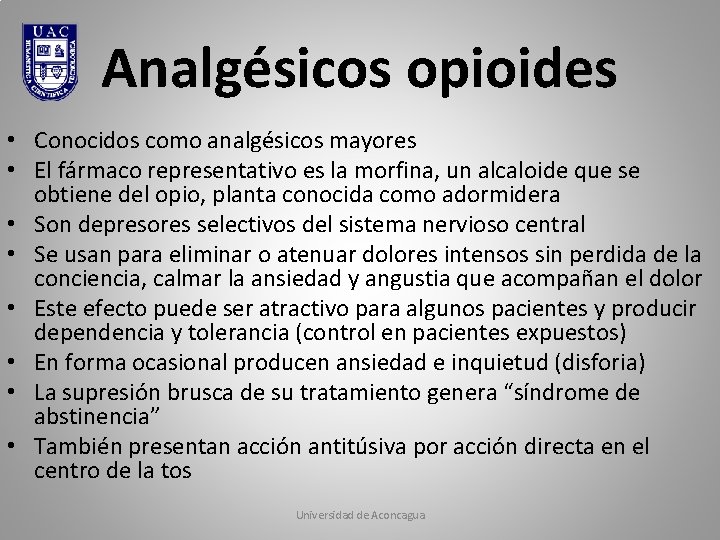 Analgésicos opioides • Conocidos como analgésicos mayores • El fármaco representativo es la morfina,