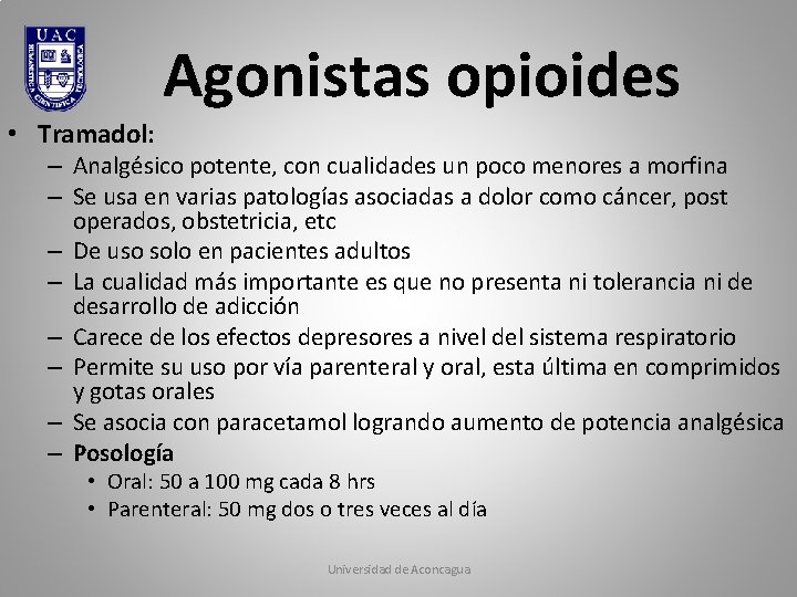 Agonistas opioides • Tramadol: – Analgésico potente, con cualidades un poco menores a morfina