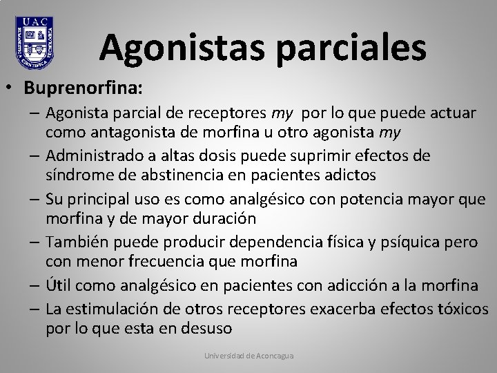 Agonistas parciales • Buprenorfina: – Agonista parcial de receptores my por lo que puede
