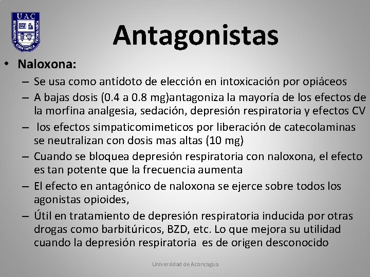 Antagonistas • Naloxona: – Se usa como antídoto de elección en intoxicación por opiáceos
