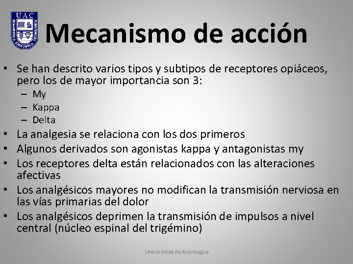 Mecanismo de acción • Se han descrito varios tipos y subtipos de receptores opiáceos,