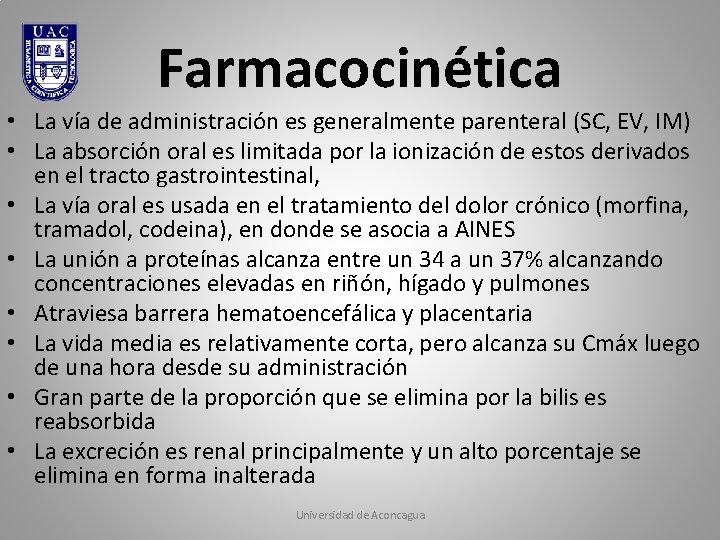 Farmacocinética • La vía de administración es generalmente parenteral (SC, EV, IM) • La