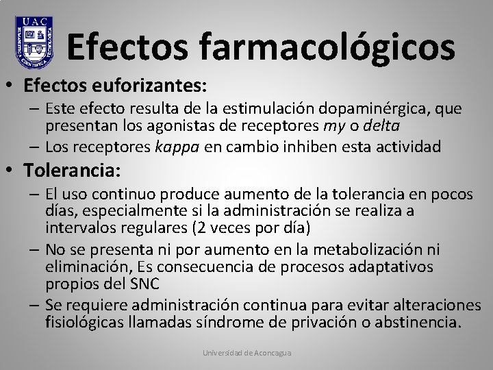 Efectos farmacológicos • Efectos euforizantes: – Este efecto resulta de la estimulación dopaminérgica, que