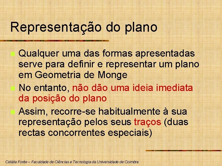 Representação do plano n n n Qualquer uma das formas apresentadas serve para definir
