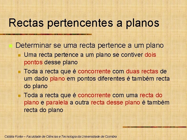 Rectas pertencentes a planos n Determinar se uma recta pertence a um plano n