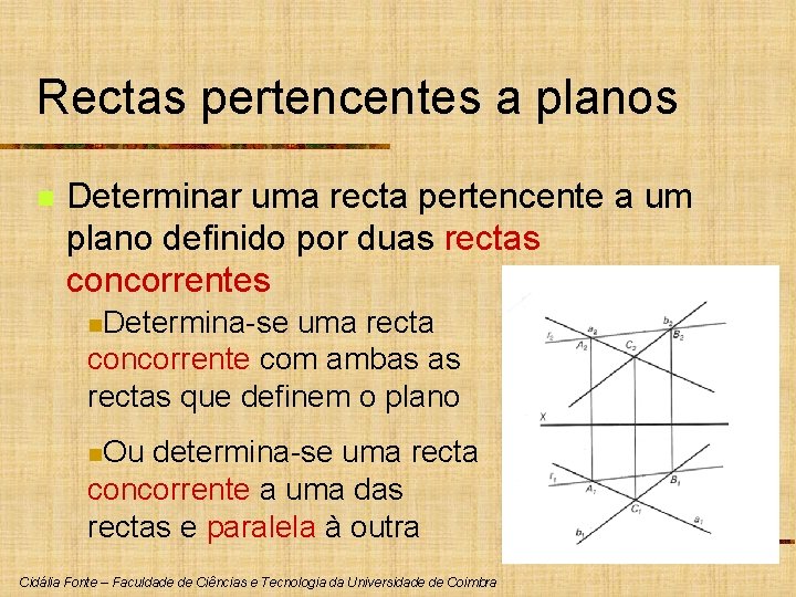Rectas pertencentes a planos n Determinar uma recta pertencente a um plano definido por
