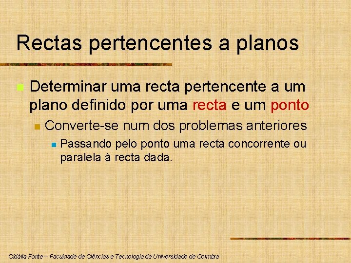 Rectas pertencentes a planos n Determinar uma recta pertencente a um plano definido por