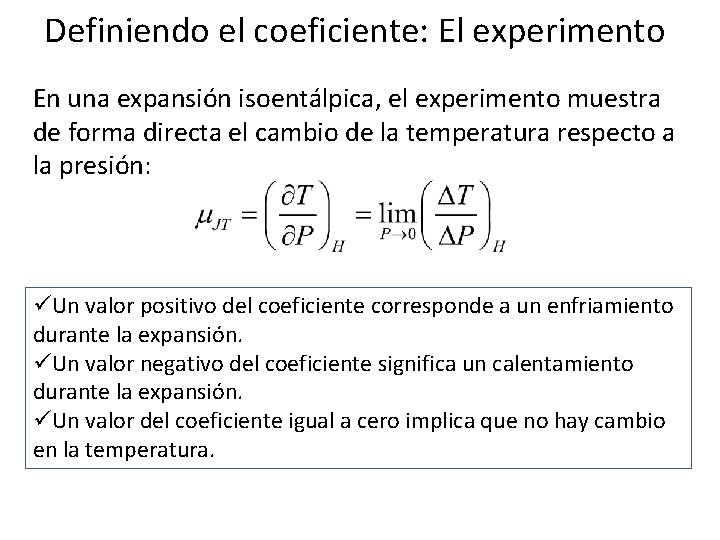 Definiendo el coeficiente: El experimento En una expansión isoentálpica, el experimento muestra de forma Definiendo el coeficiente: El experimento En una expansión isoentálpica, el experimento muestra de forma