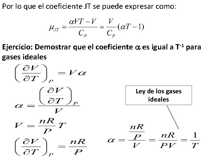 Por lo que el coeficiente JT se puede expresar como: Ejercicio: Demostrar que el Por lo que el coeficiente JT se puede expresar como: Ejercicio: Demostrar que el