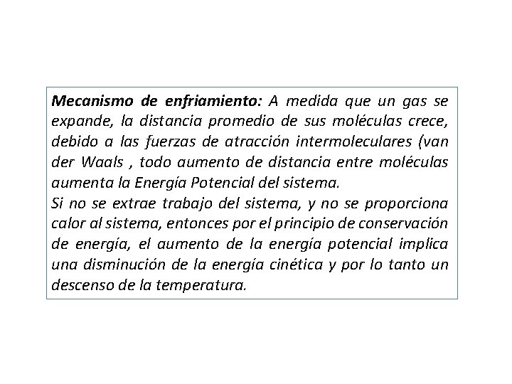 Mecanismo de enfriamiento: A medida que un gas se expande, la distancia promedio de Mecanismo de enfriamiento: A medida que un gas se expande, la distancia promedio de