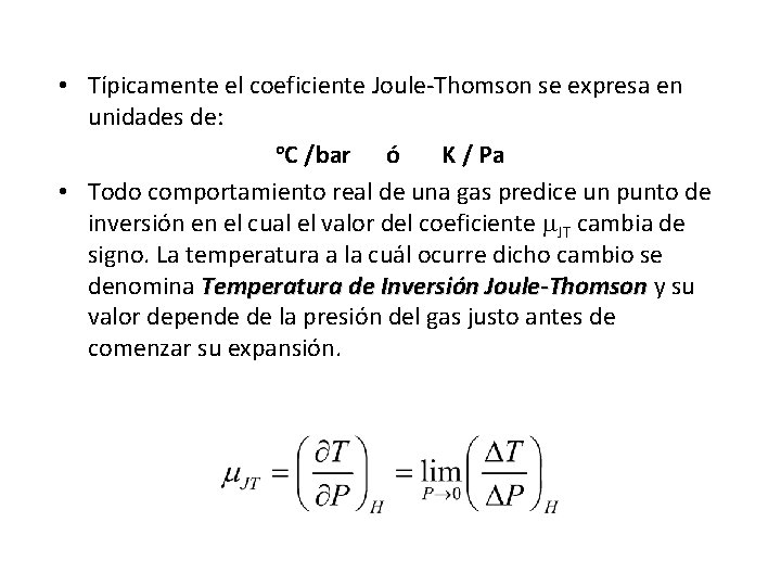 • Típicamente el coeficiente Joule-Thomson se expresa en unidades de: o. C /bar • Típicamente el coeficiente Joule-Thomson se expresa en unidades de: o. C /bar