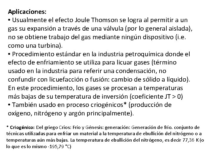 Aplicaciones: • Usualmente el efecto Joule Thomson se logra al permitir a un gas Aplicaciones: • Usualmente el efecto Joule Thomson se logra al permitir a un gas