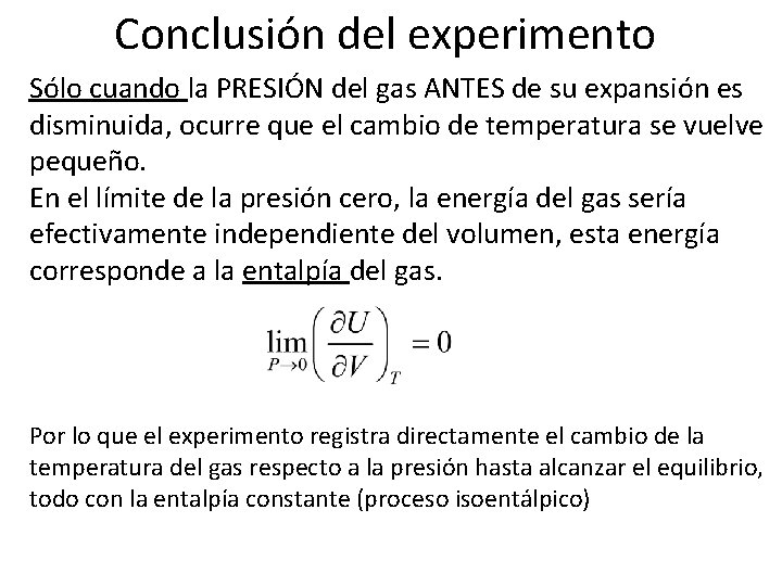 Conclusión del experimento Sólo cuando la PRESIÓN del gas ANTES de su expansión es Conclusión del experimento Sólo cuando la PRESIÓN del gas ANTES de su expansión es