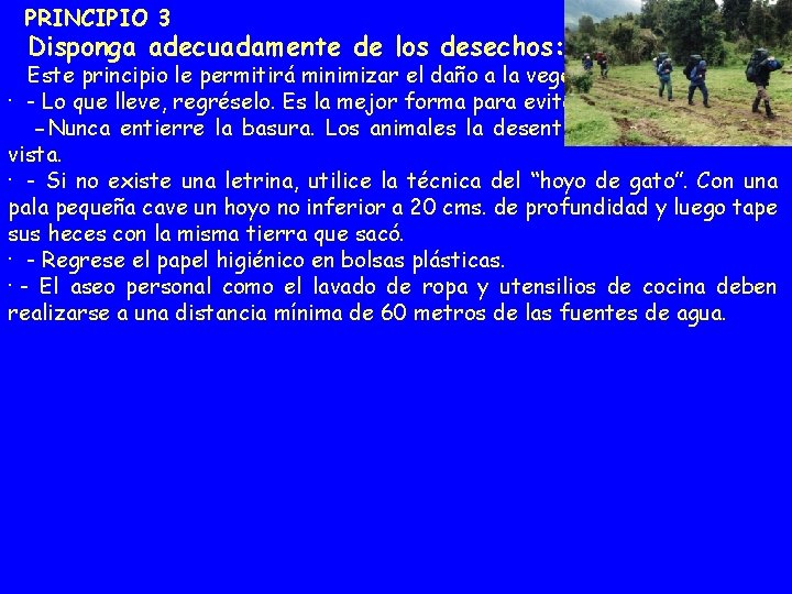 PRINCIPIO 3 Disponga adecuadamente de los desechos: Este principio le permitirá minimizar el daño