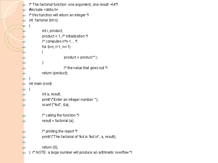  /* The factorial function: one argument, one result –h 4*/ #include <stdio. h>