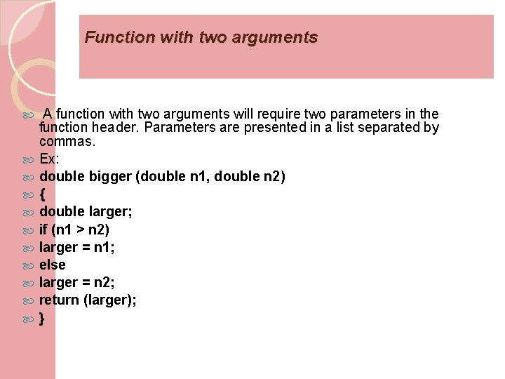 Function with two arguments A function with two arguments will require two parameters in