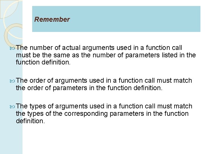 Remember The number of actual arguments used in a function call must be the