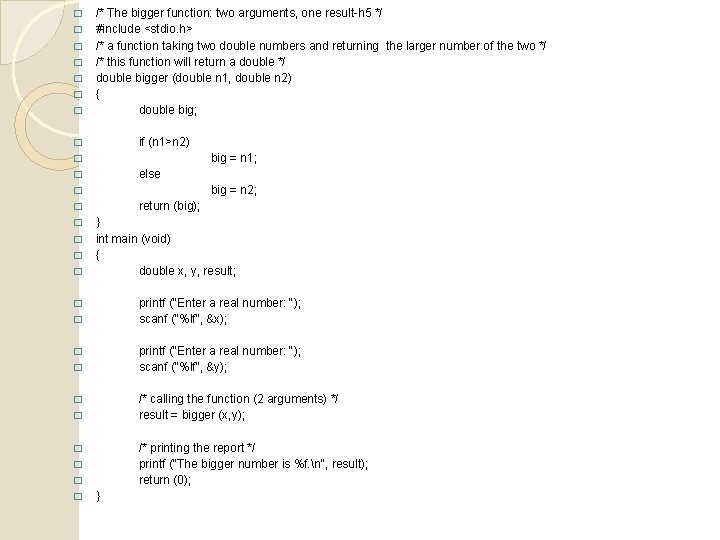 � � � � /* The bigger function: two arguments, one result-h 5 */