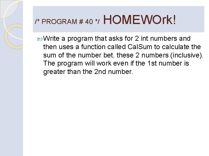 /* PROGRAM # 40 */ Write HOMEWOrk! a program that asks for 2 int