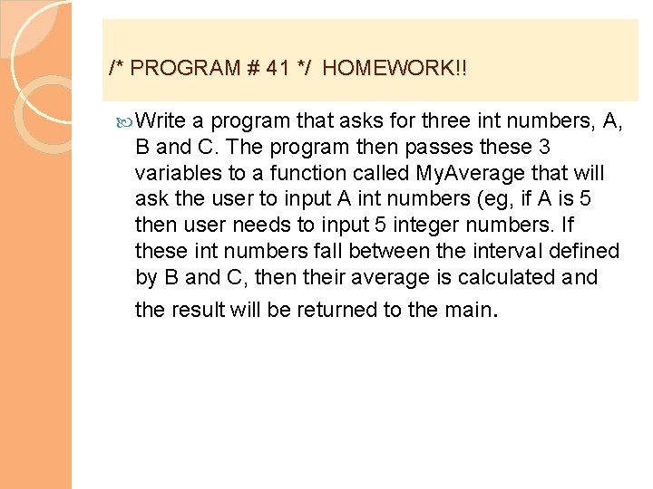 /* PROGRAM # 41 */ HOMEWORK!! Write a program that asks for three int