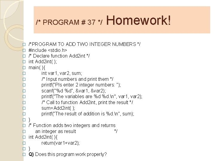 /* PROGRAM # 37 */ � � � � � Homework! /*PROGRAM TO ADD