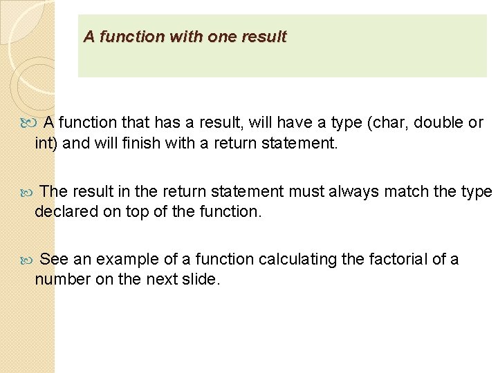 A function with one result A function that has a result, will have a