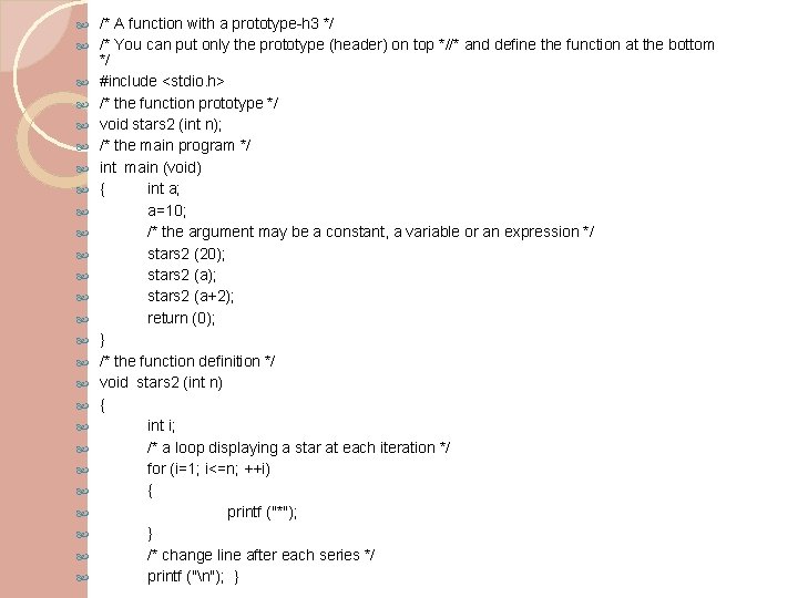  /* A function with a prototype-h 3 */ /* You can put only