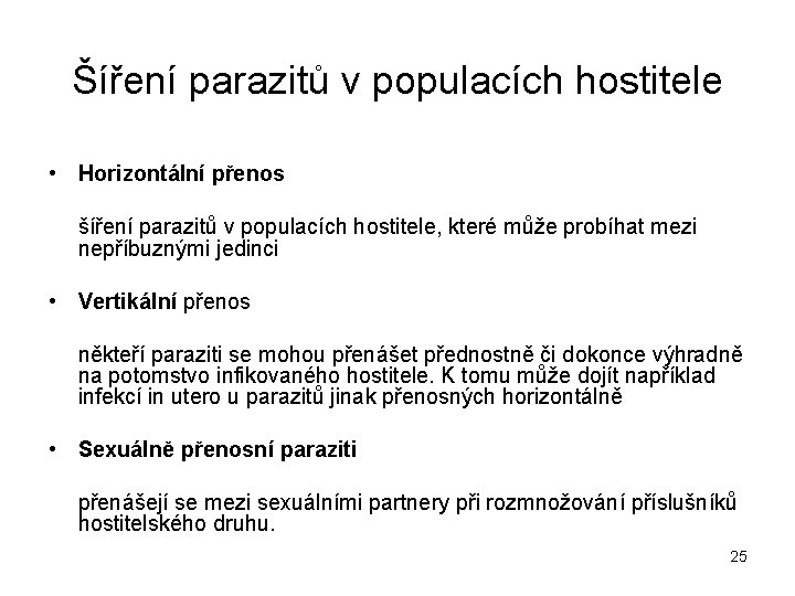 Šíření parazitů v populacích hostitele • Horizontální přenos šíření parazitů v populacích hostitele, které