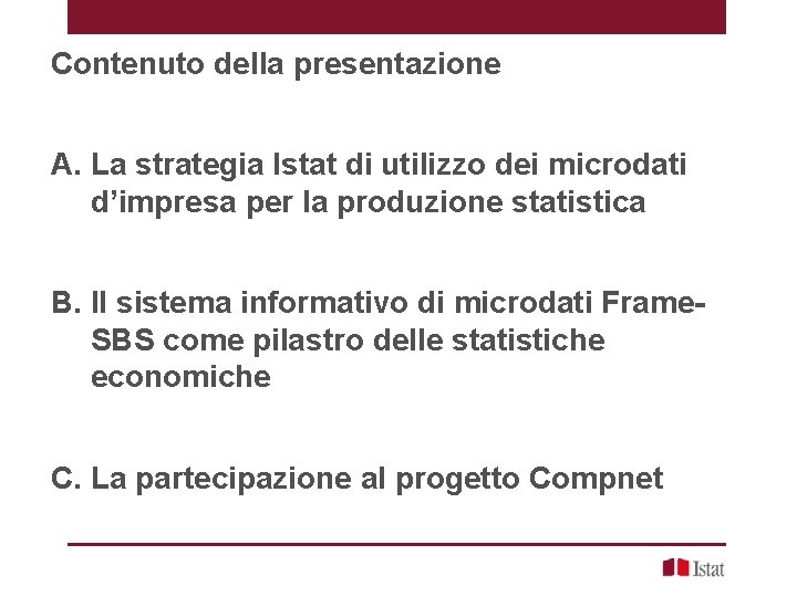 Contenuto della presentazione A. La strategia Istat di utilizzo dei microdati d’impresa per la