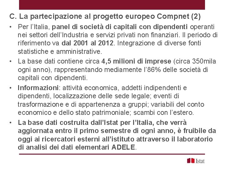 C. La partecipazione al progetto europeo Compnet (2) • Per l’Italia, panel di società