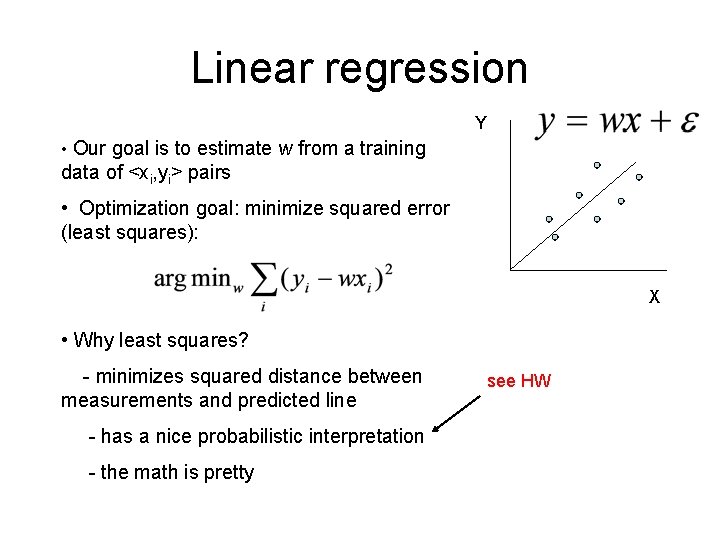 Linear regression Y • Our goal is to estimate w from a training data