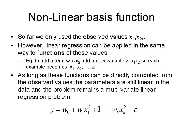 Non-Linear basis function • So far we only used the observed values x 1,