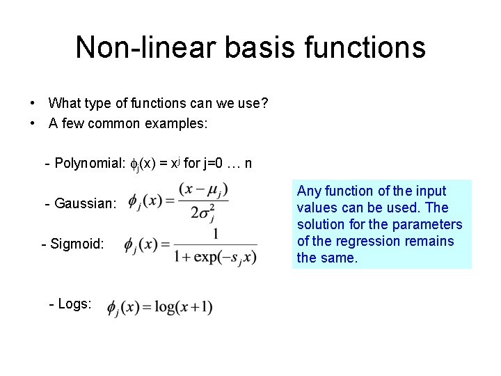 Non-linear basis functions • What type of functions can we use? • A few